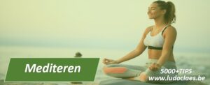 Mediteren en meditatie met leuke weetjes TIPS en advies 5000 TIPS