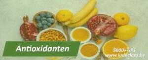 Antioxidanten soorten en functie met advies 5000 TIPS